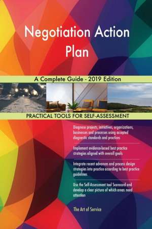 Negotiation Action Plan A Complete Guide - 2019 Edition de Gerardus Blokdyk