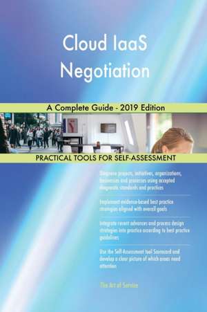 Cloud IaaS Negotiation A Complete Guide - 2019 Edition de Gerardus Blokdyk