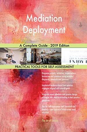 Mediation Deployment A Complete Guide - 2019 Edition de Gerardus Blokdyk