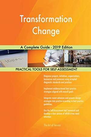 Transformation Change A Complete Guide - 2019 Edition de Gerardus Blokdyk