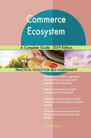 Commerce Ecosystem A Complete Guide - 2019 Edition de Gerardus Blokdyk