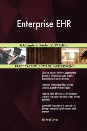 Enterprise EHR A Complete Guide - 2019 Edition de Gerardus Blokdyk