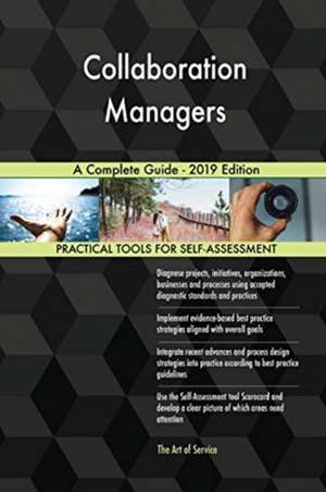 Collaboration Managers A Complete Guide - 2019 Edition de Gerardus Blokdyk
