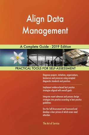 Align Data Management A Complete Guide - 2019 Edition de Gerardus Blokdyk