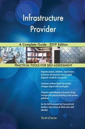 Infrastructure Provider A Complete Guide - 2019 Edition de Gerardus Blokdyk