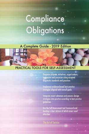 Compliance Obligations A Complete Guide - 2019 Edition de Gerardus Blokdyk