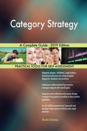 Category Strategy A Complete Guide - 2019 Edition de Gerardus Blokdyk