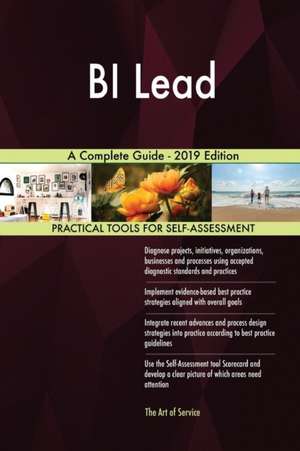 BI Lead A Complete Guide - 2019 Edition de Gerardus Blokdyk