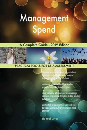 Management Spend A Complete Guide - 2019 Edition de Gerardus Blokdyk