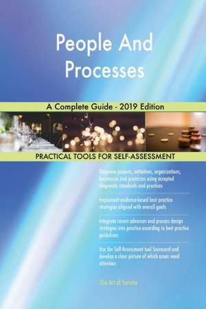 People And Processes A Complete Guide - 2019 Edition de Gerardus Blokdyk