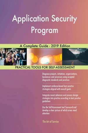 Application Security Program A Complete Guide - 2019 Edition de Gerardus Blokdyk