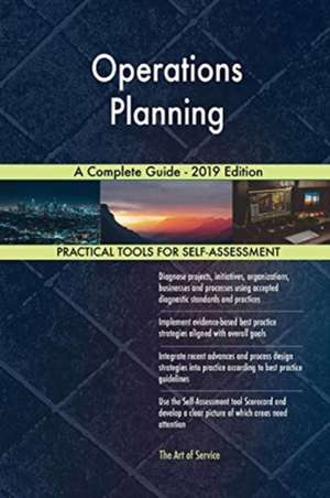 Operations Planning A Complete Guide - 2019 Edition de Gerardus Blokdyk