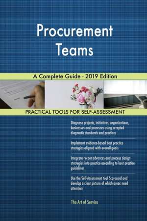 Procurement Teams A Complete Guide - 2019 Edition de Gerardus Blokdyk