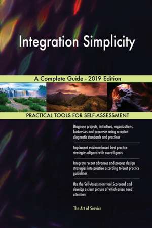 Integration Simplicity A Complete Guide - 2019 Edition de Gerardus Blokdyk