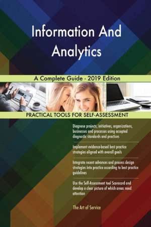 Information And Analytics A Complete Guide - 2019 Edition de Gerardus Blokdyk