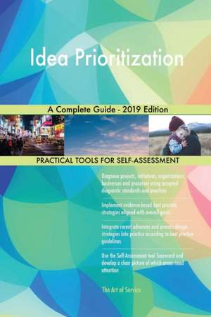 Idea Prioritization A Complete Guide - 2019 Edition de Gerardus Blokdyk