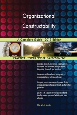 Organizational Constructability A Complete Guide - 2019 Edition de Gerardus Blokdyk