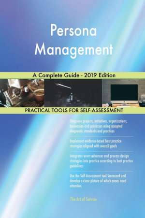 Persona Management A Complete Guide - 2019 Edition de Gerardus Blokdyk