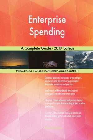Enterprise Spending A Complete Guide - 2019 Edition de Gerardus Blokdyk