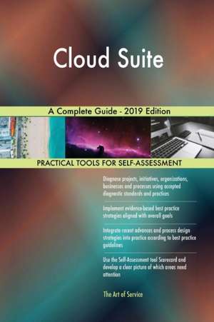 Cloud Suite A Complete Guide - 2019 Edition de Gerardus Blokdyk