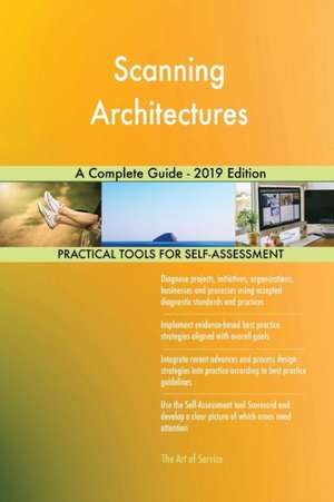 Scanning Architectures A Complete Guide - 2019 Edition de Gerardus Blokdyk