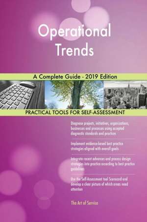 Operational Trends A Complete Guide - 2019 Edition de Gerardus Blokdyk