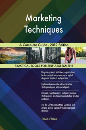 Marketing Techniques A Complete Guide - 2019 Edition de Gerardus Blokdyk