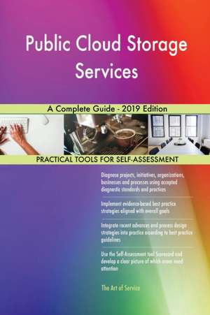 Public Cloud Storage Services A Complete Guide - 2019 Edition de Gerardus Blokdyk