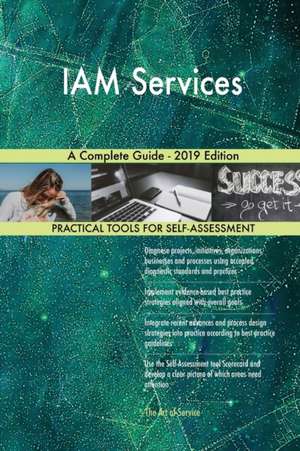 IAM Services A Complete Guide - 2019 Edition de Gerardus Blokdyk