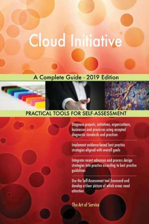 Cloud Initiative A Complete Guide - 2019 Edition de Gerardus Blokdyk