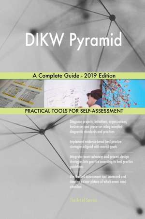 DIKW Pyramid A Complete Guide - 2019 Edition de Gerardus Blokdyk