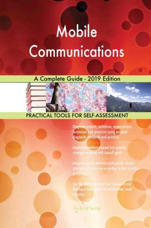 Mobile Communications A Complete Guide - 2019 Edition de Gerardus Blokdyk