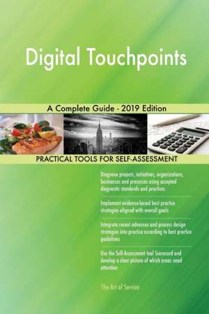 Digital Touchpoints A Complete Guide - 2019 Edition de Gerardus Blokdyk