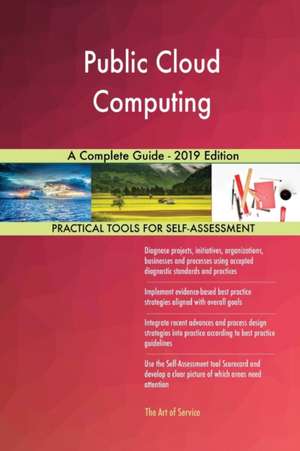 Public Cloud Computing A Complete Guide - 2019 Edition de Gerardus Blokdyk