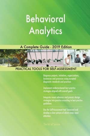 Behavioral Analytics A Complete Guide - 2019 Edition de Gerardus Blokdyk