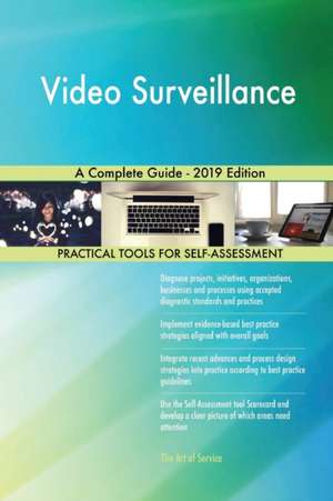 Video Surveillance A Complete Guide - 2019 Edition de Gerardus Blokdyk