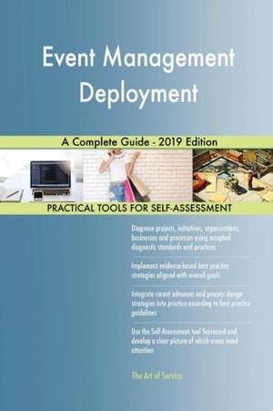 Event Management Deployment A Complete Guide - 2019 Edition de Gerardus Blokdyk