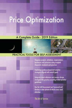 Price Optimization A Complete Guide - 2019 Edition de Gerardus Blokdyk