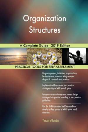 Organization Structures A Complete Guide - 2019 Edition de Gerardus Blokdyk