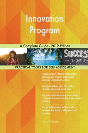 Innovation Program A Complete Guide - 2019 Edition de Gerardus Blokdyk