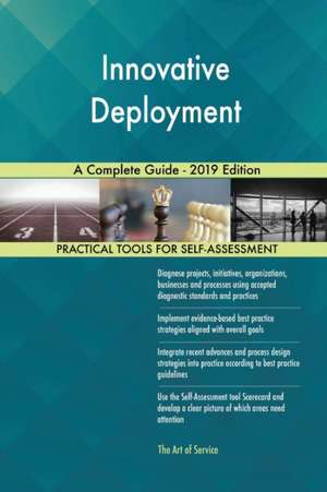 Innovative Deployment A Complete Guide - 2019 Edition de Gerardus Blokdyk