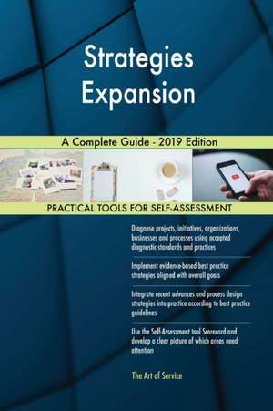 Strategies Expansion A Complete Guide - 2019 Edition de Gerardus Blokdyk