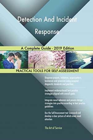 Detection And Incident Response A Complete Guide - 2019 Edition de Gerardus Blokdyk