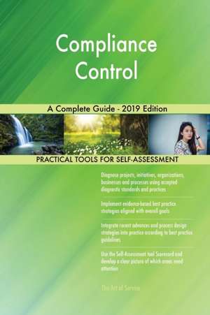 Compliance Control A Complete Guide - 2019 Edition de Gerardus Blokdyk