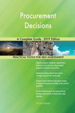 Procurement Decisions A Complete Guide - 2019 Edition de Gerardus Blokdyk