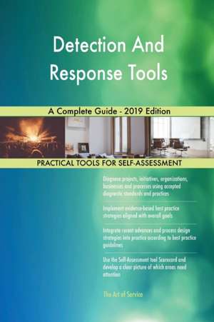 Detection And Response Tools A Complete Guide - 2019 Edition de Gerardus Blokdyk