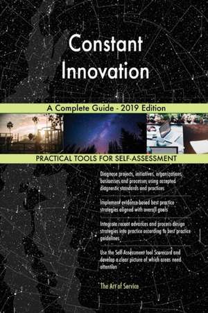 Constant Innovation A Complete Guide - 2019 Edition de Gerardus Blokdyk