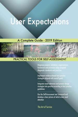 User Expectations A Complete Guide - 2019 Edition de Gerardus Blokdyk