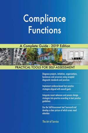 Compliance Functions A Complete Guide - 2019 Edition de Gerardus Blokdyk