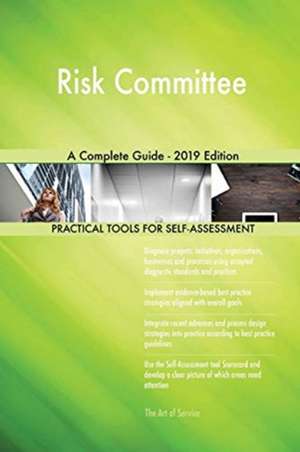 Risk Committee A Complete Guide - 2019 Edition de Gerardus Blokdyk